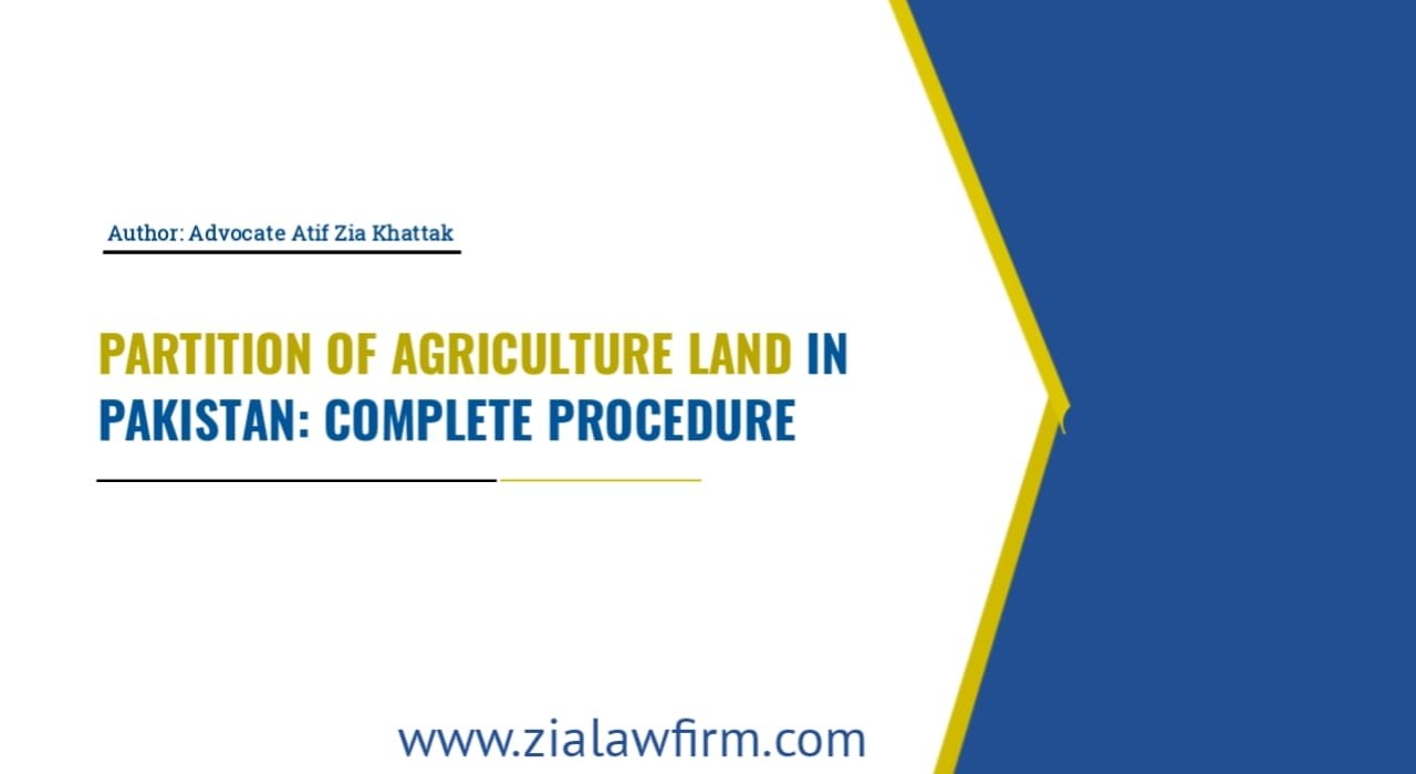 Partition of agricultural land in Pakistan - Procedure and pitfalls guide by Zia Law Firm